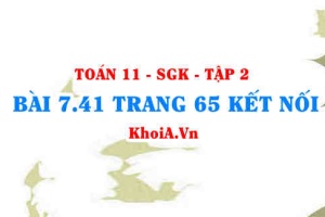 Bài 7.41 trang 65 Toán 11 Kết nối tri thức Tập 2